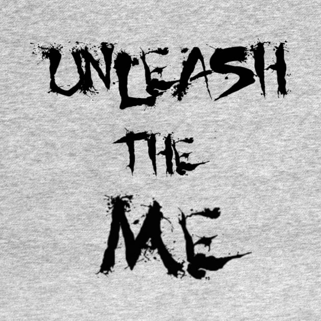 Unleash The ME by A6Tz